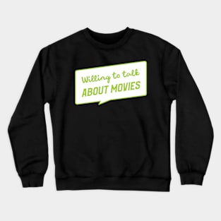 Willing To Talk About Movies Crewneck Sweatshirt